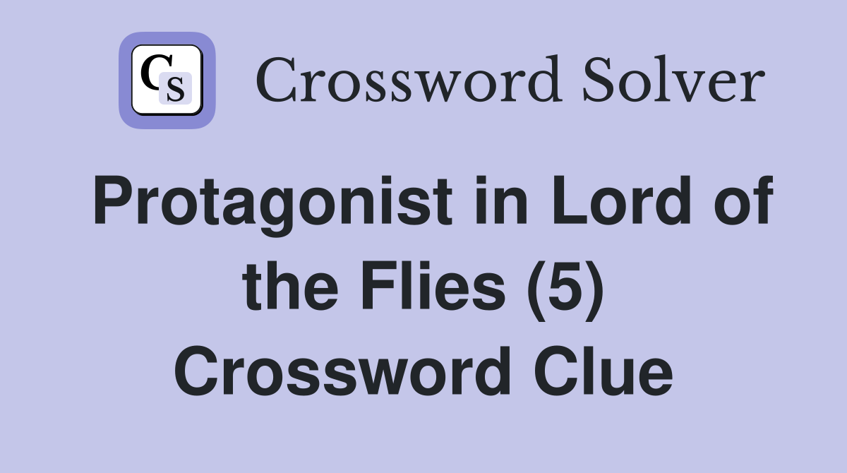 Protagonist in Lord of the Flies (5) Crossword Clue