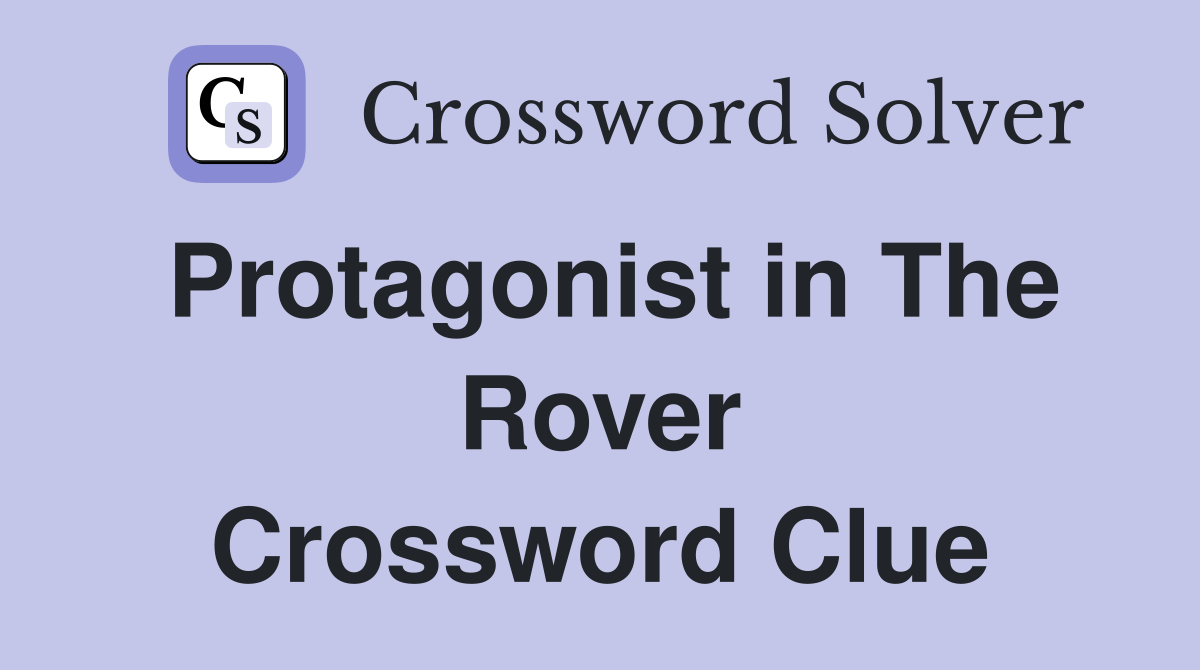 Protagonist in The Rover Crossword Clue