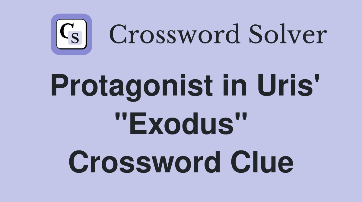 Protagonist in Uris' "Exodus" Crossword Clue