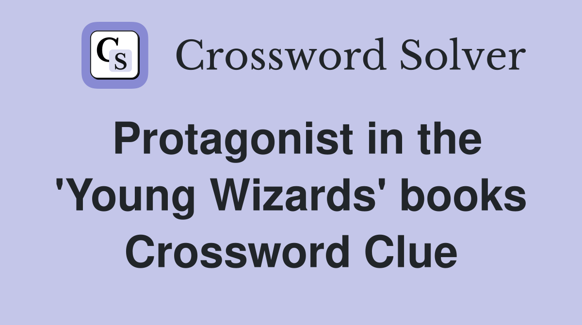 Protagonist in the 'Young Wizards' books Crossword Clue