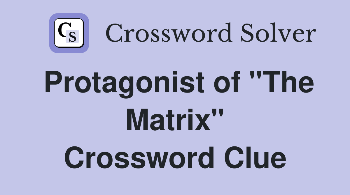 Protagonist of "The Matrix" Crossword Clue