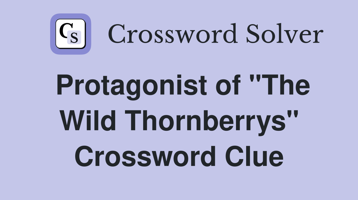 Protagonist of "The Wild Thornberrys" Crossword Clue