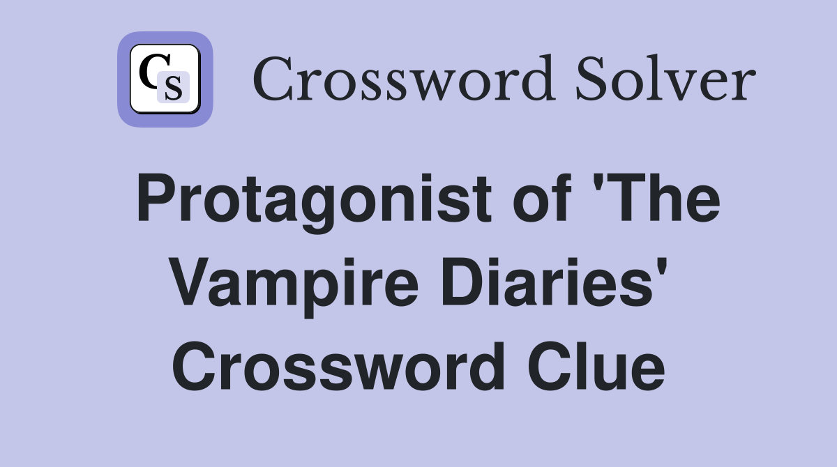 Protagonist of 'The Vampire Diaries' Crossword Clue