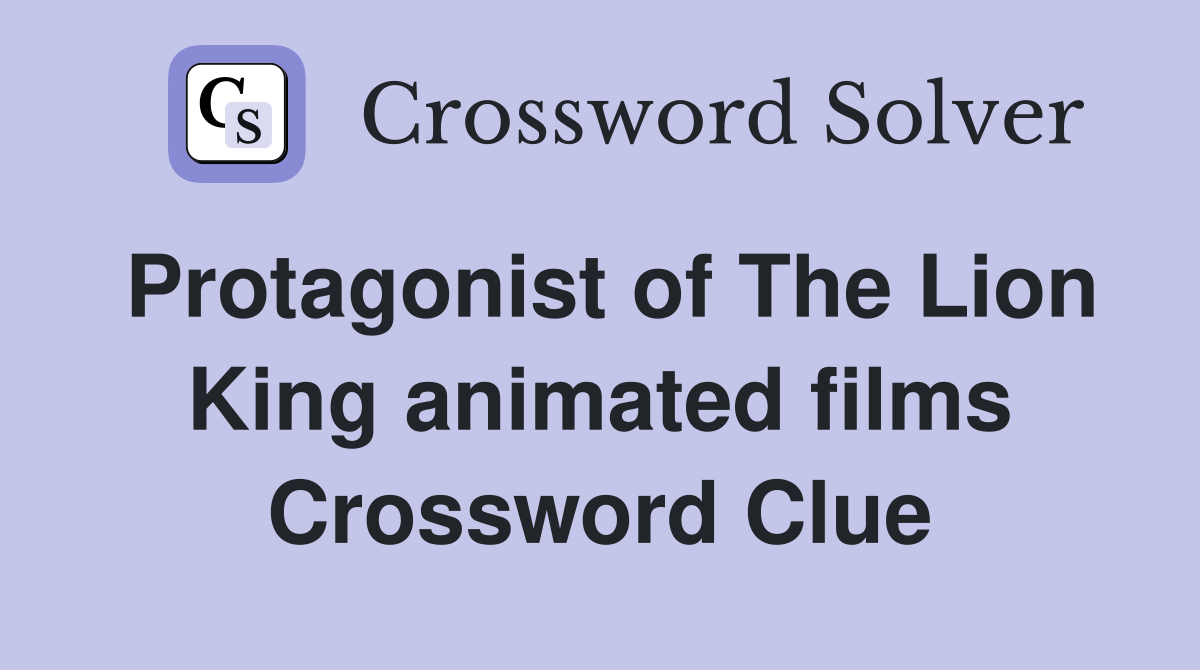 Protagonist of The Lion King animated films Crossword Clue