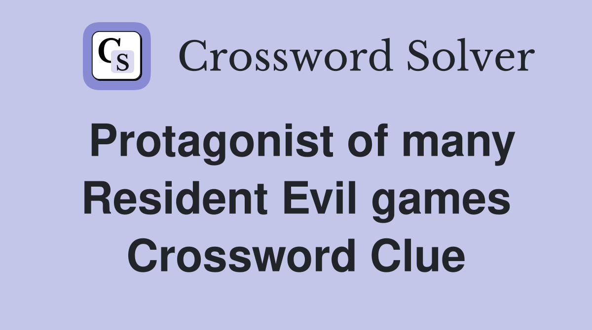 Protagonist of many Resident Evil games Crossword Clue