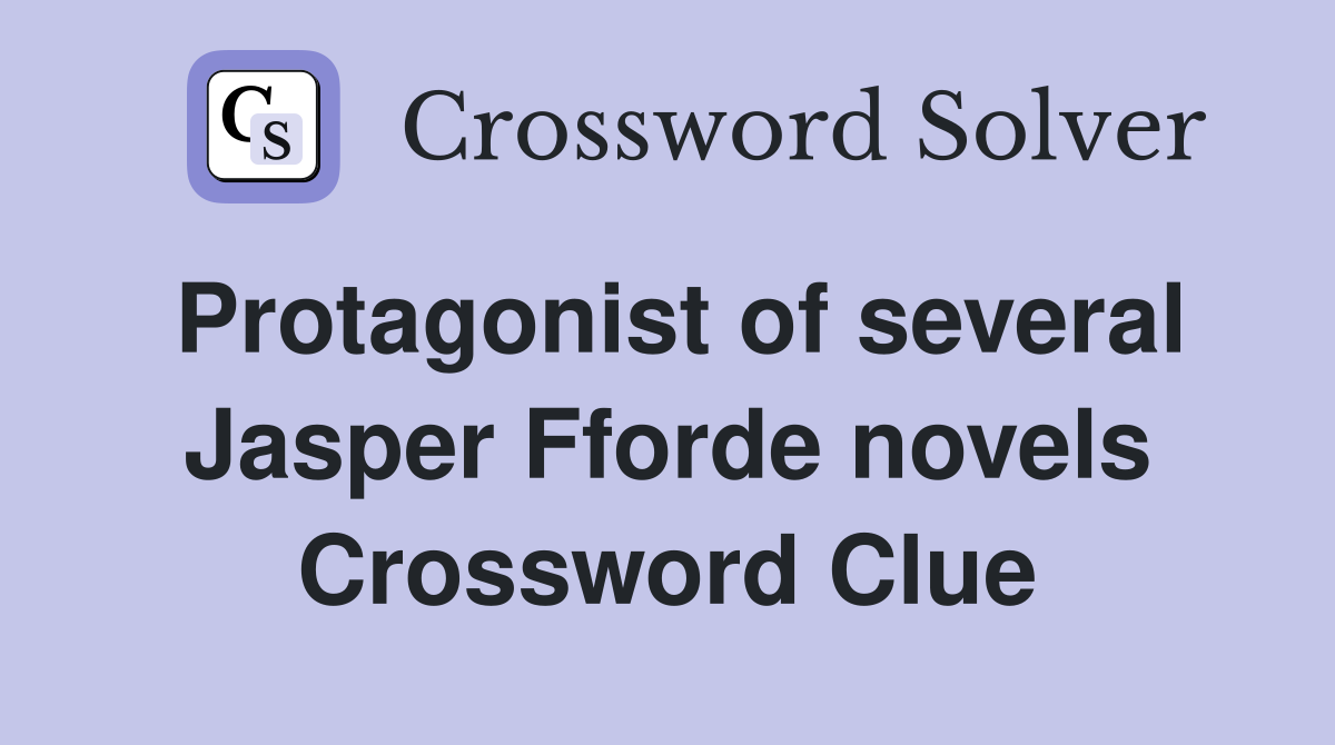 Protagonist of several Jasper Fforde novels Crossword Clue