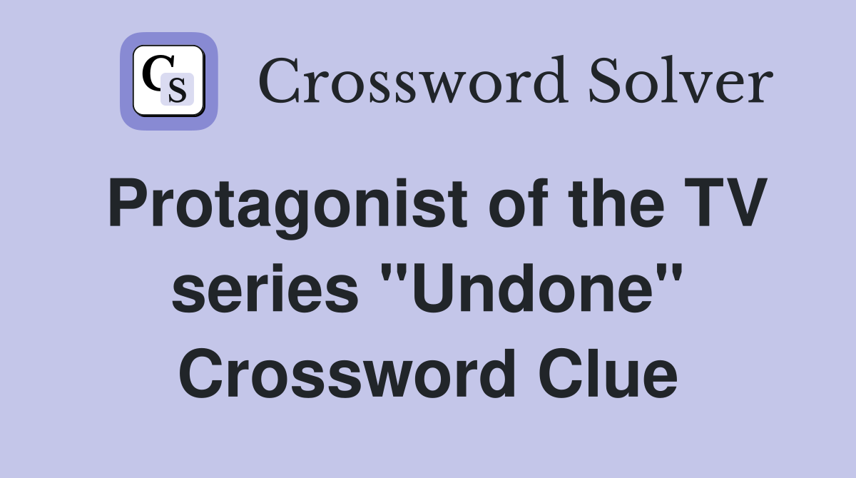 Protagonist of the TV series "Undone" Crossword Clue