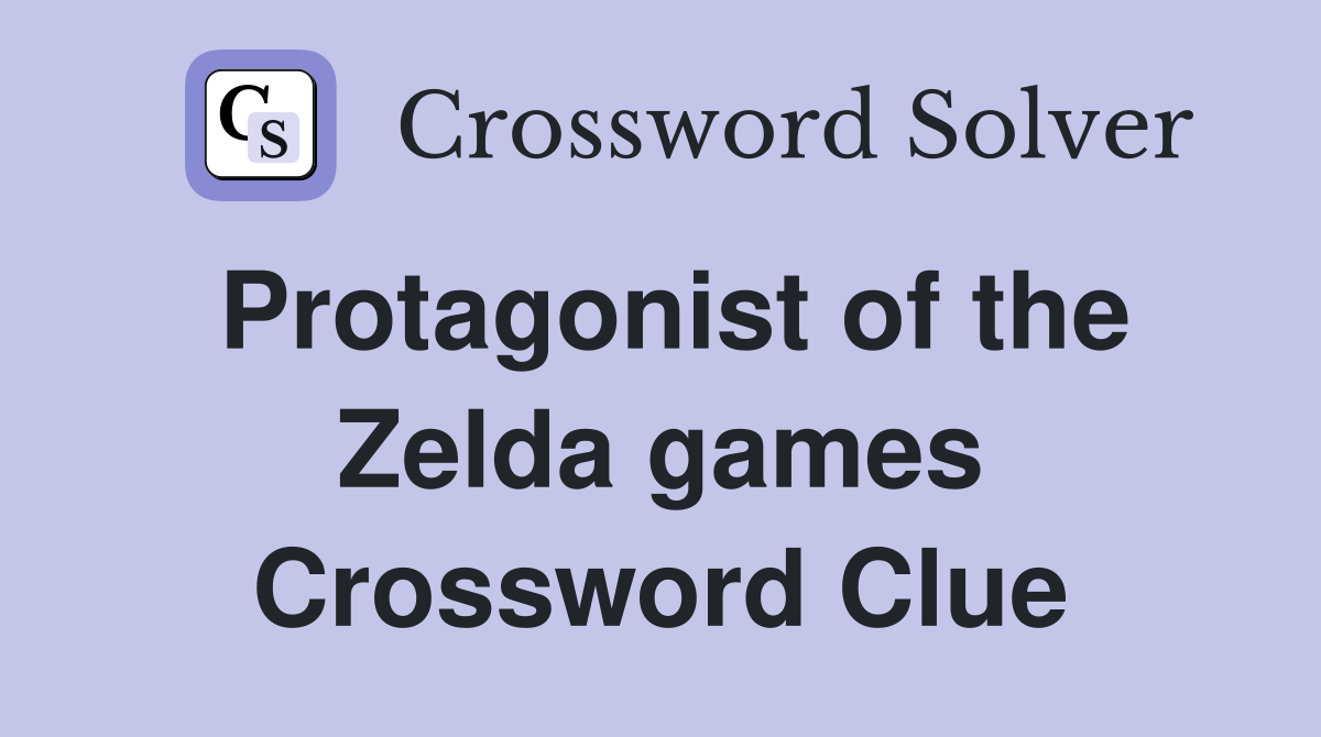 Protagonist of the Zelda games Crossword Clue