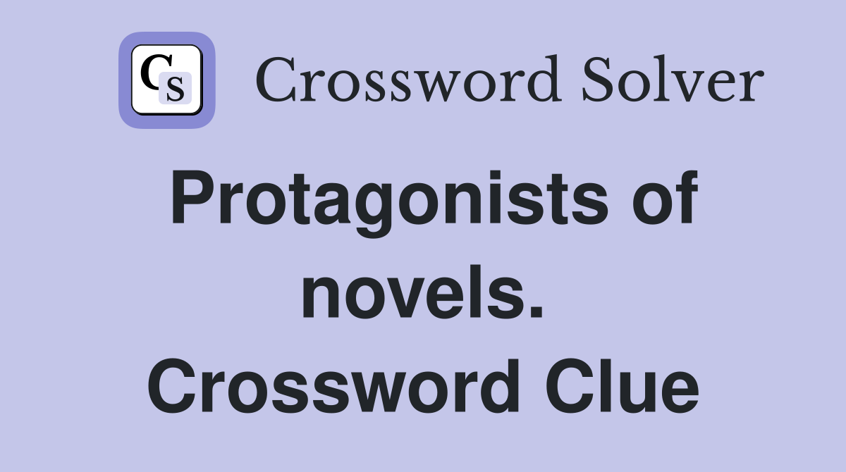 Protagonists of novels. Crossword Clue
