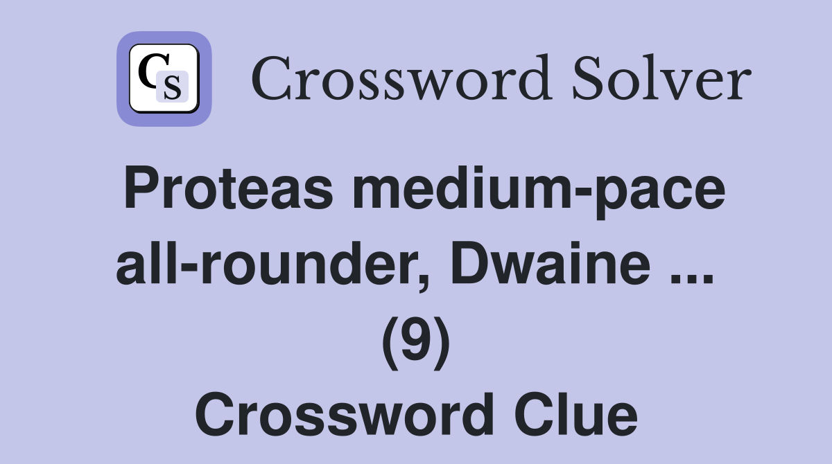 Proteas medium-pace all-rounder, Dwaine ... (9) Crossword Clue