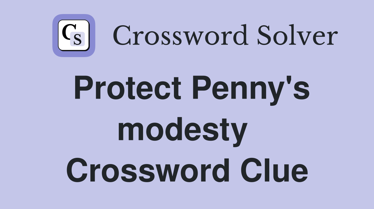 Protect Penny's modesty  Crossword Clue