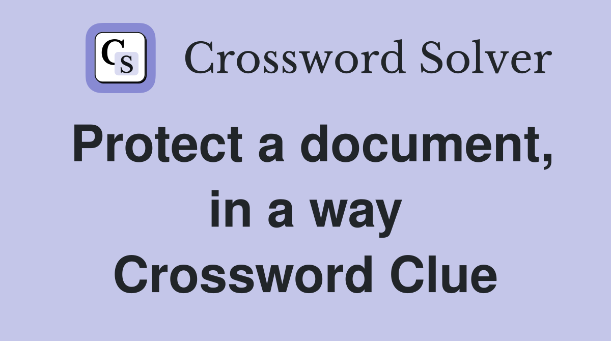 Protect a document, in a way Crossword Clue