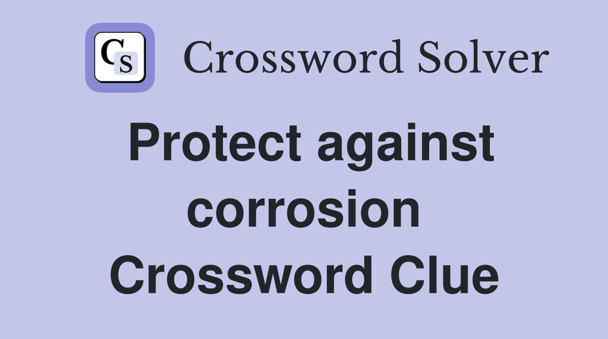 Protect against corrosion Crossword Clue