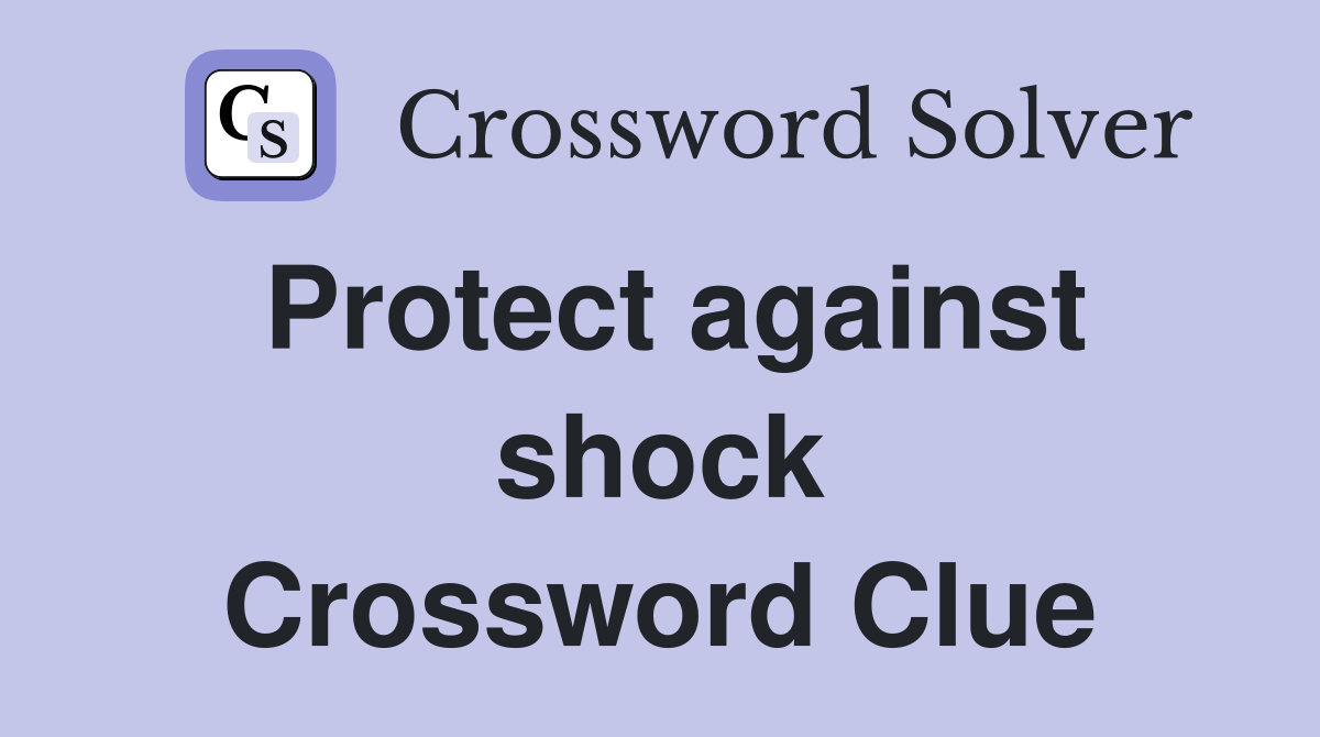 Protect against shock Crossword Clue