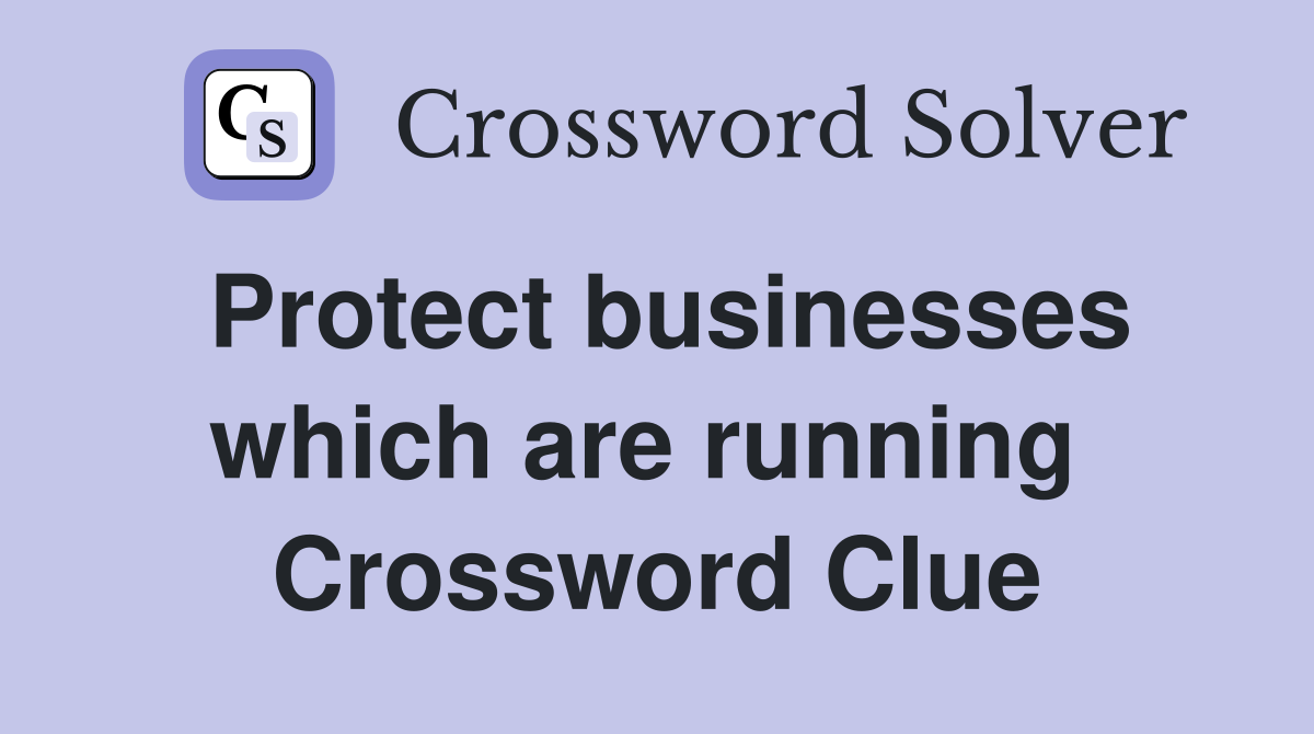 Protect businesses which are running  Crossword Clue