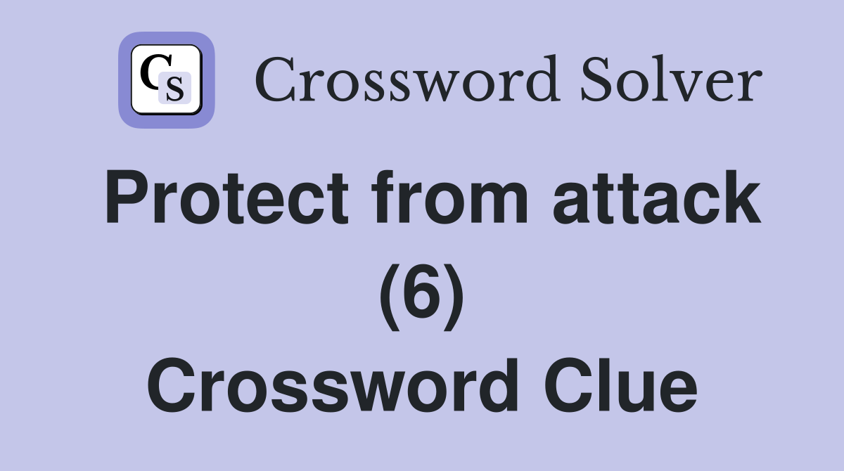 Protect from attack (6) Crossword Clue
