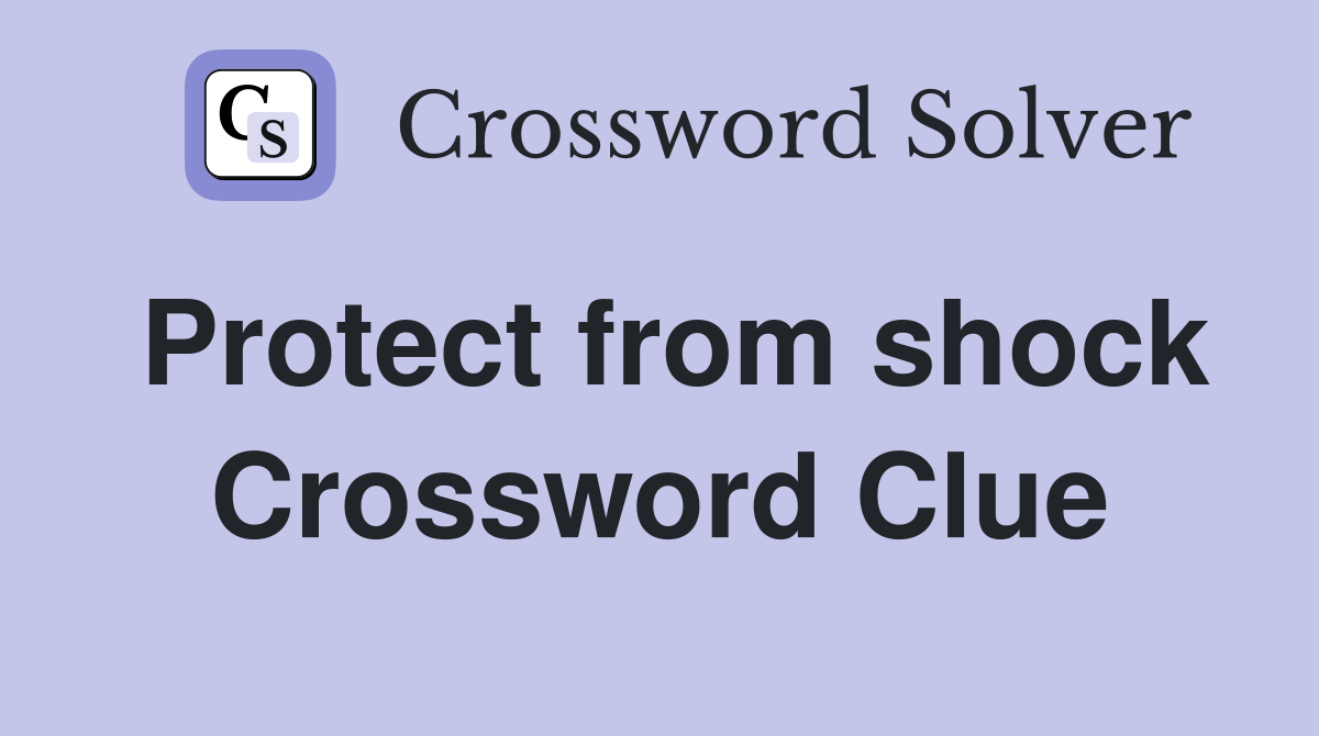 Protect from shock Crossword Clue