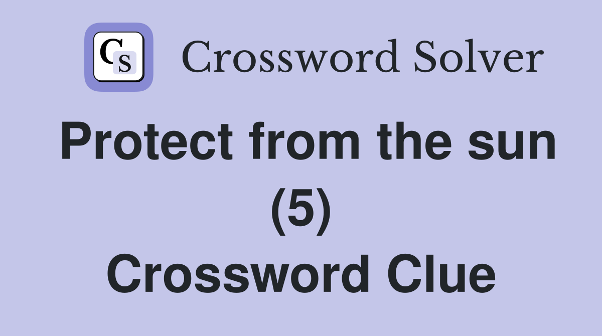 Protect from the sun (5) Crossword Clue