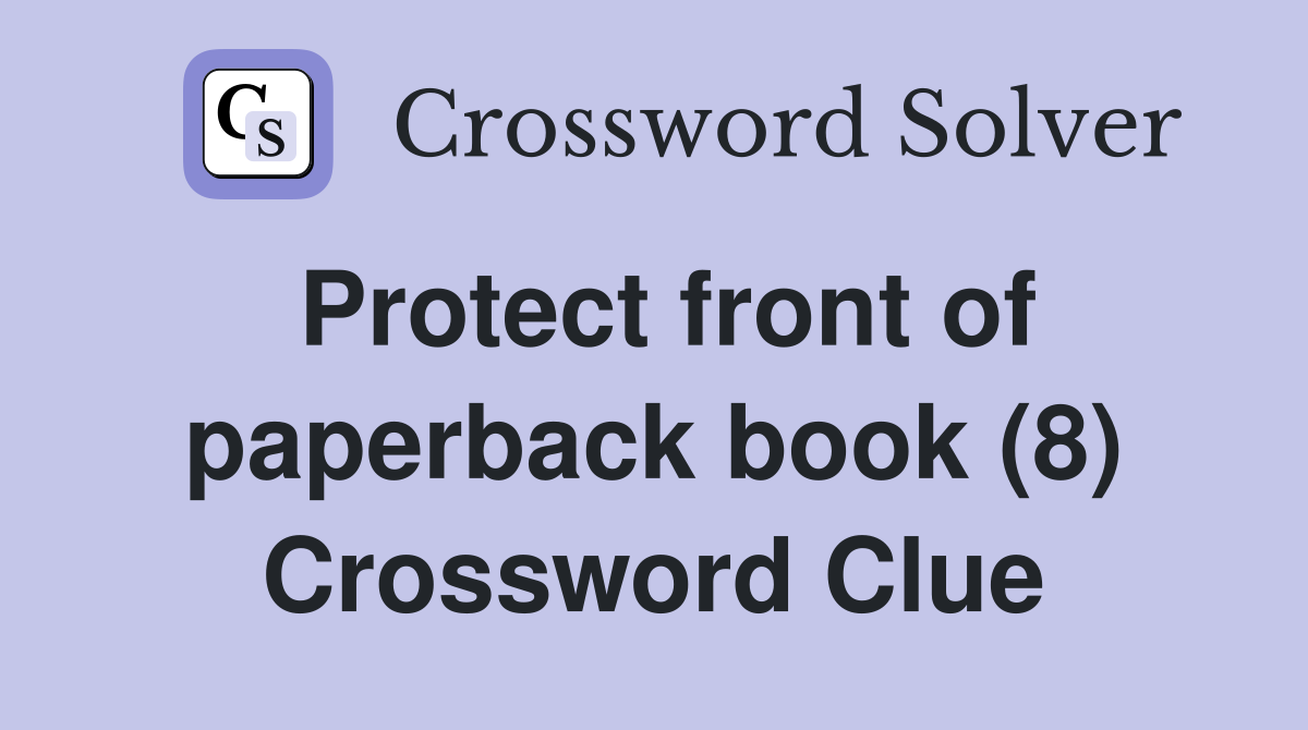 Protect front of paperback book (8) Crossword Clue