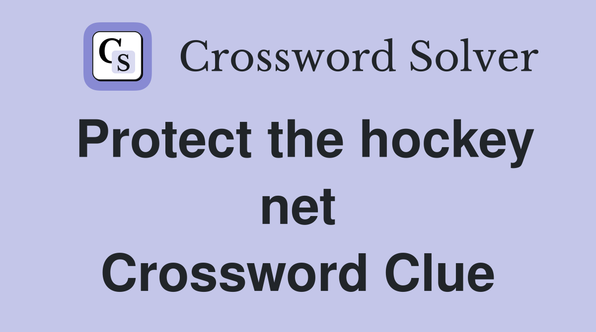 Protect the hockey net Crossword Clue