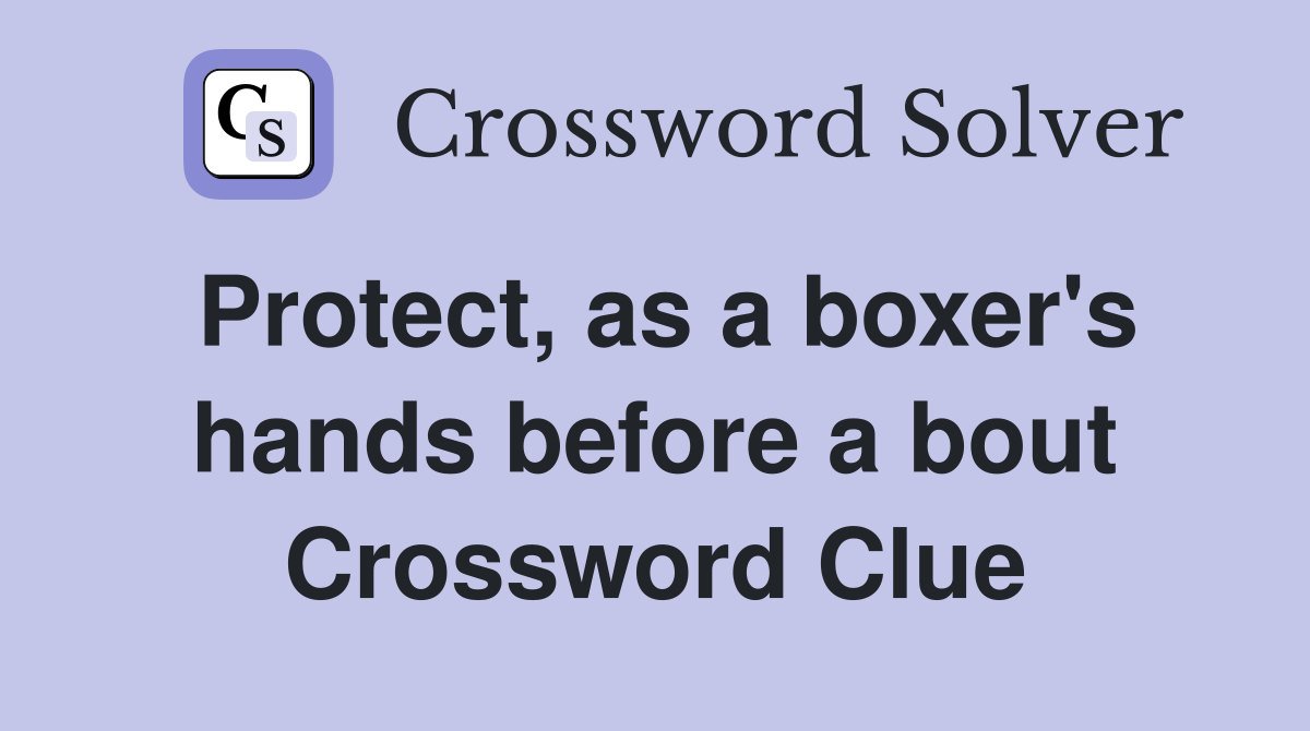 Protect, as a boxer's hands before a bout Crossword Clue