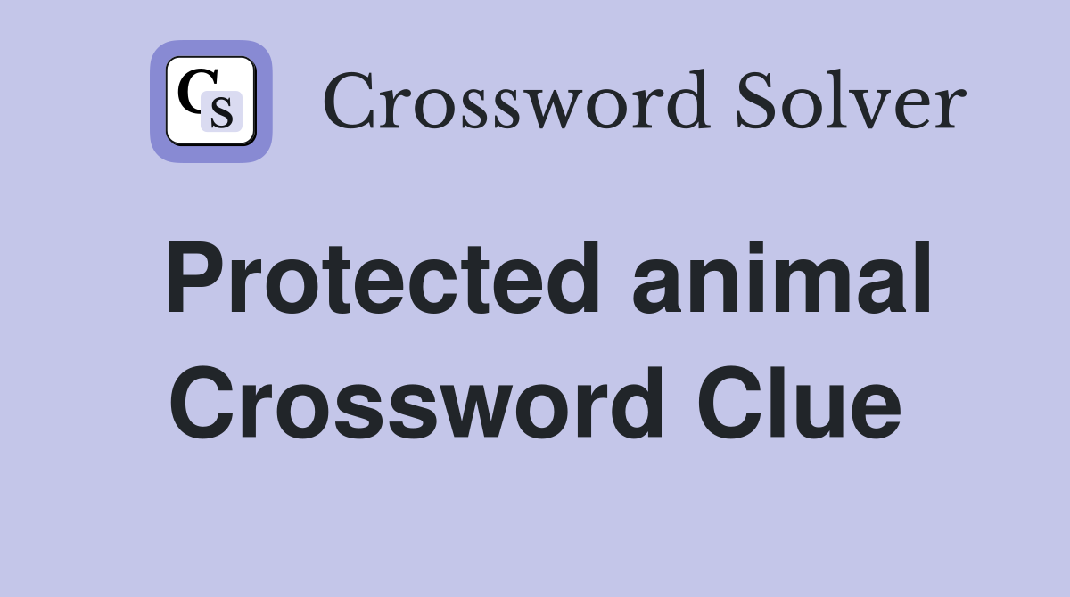 Protected animal Crossword Clue