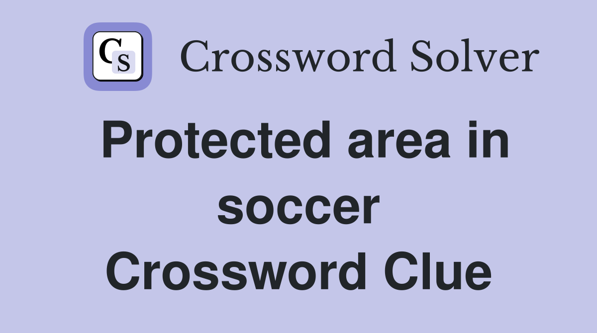 Protected area in soccer Crossword Clue