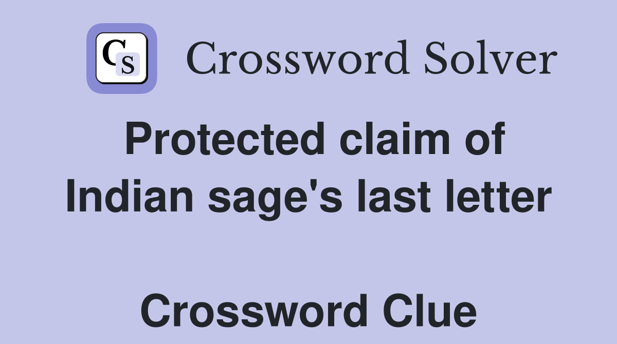 Protected claim of Indian sage's last letter  Crossword Clue