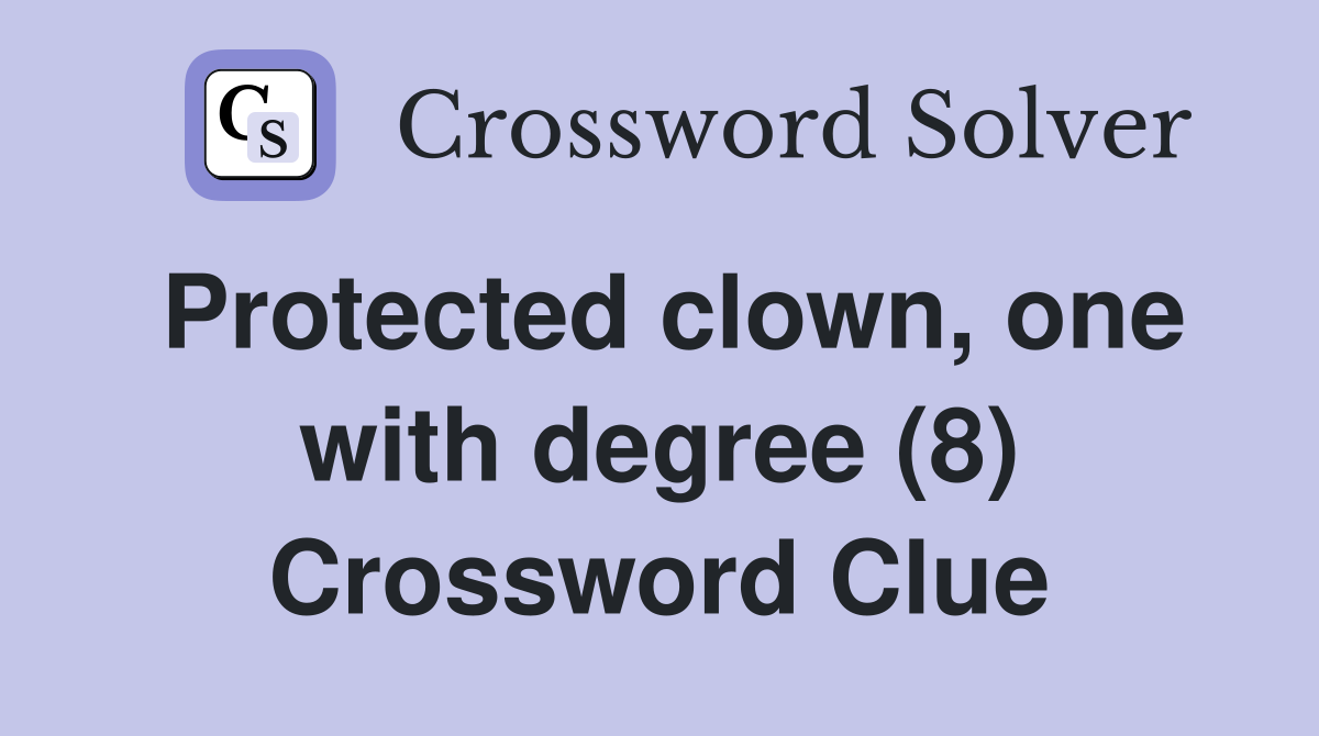 Protected clown, one with degree (8) Crossword Clue