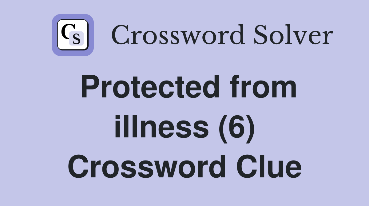Protected from illness (6) Crossword Clue
