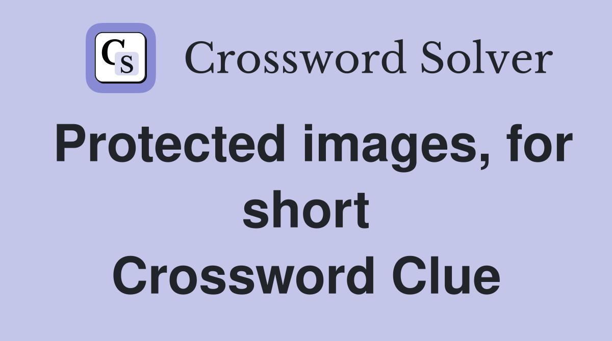 Protected images, for short Crossword Clue