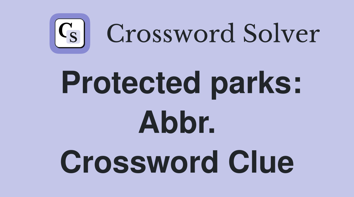 Protected parks: Abbr. Crossword Clue
