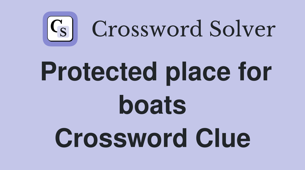 Protected place for boats Crossword Clue