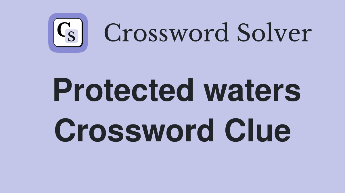 Protected waters Crossword Clue