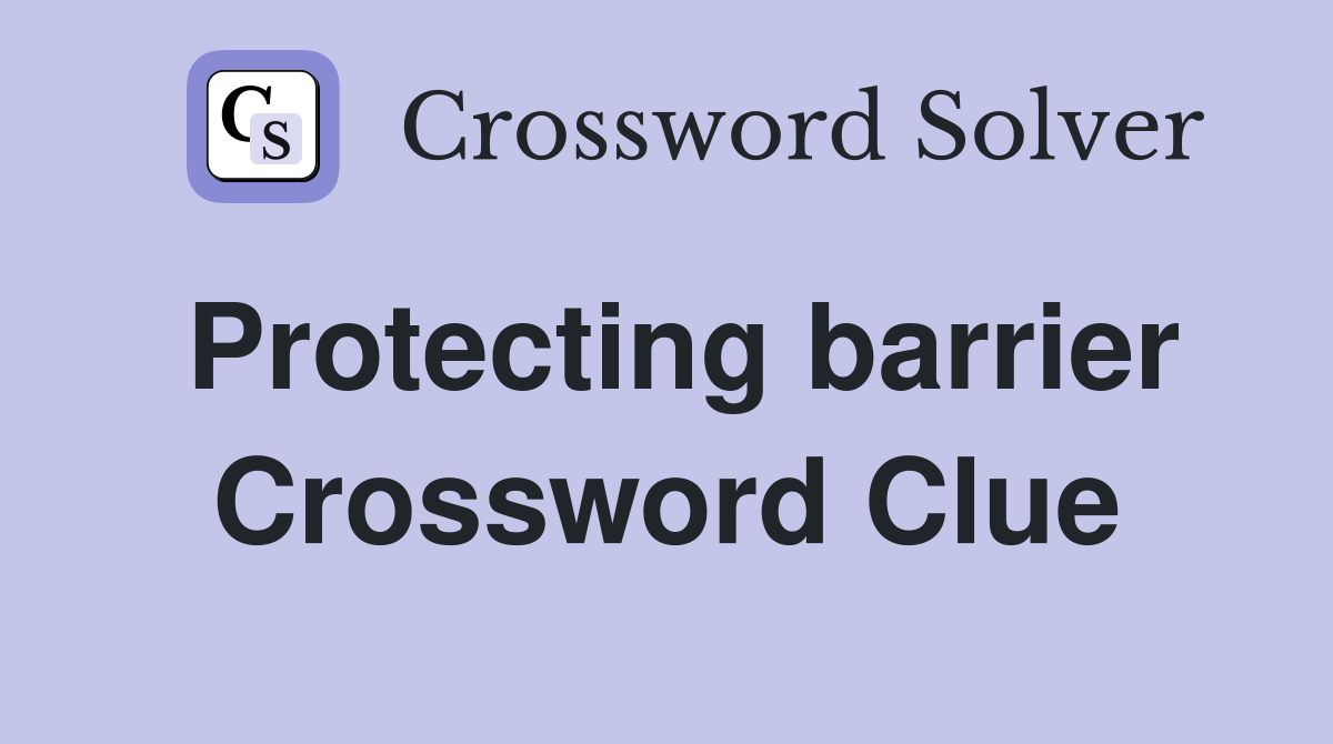 Protecting barrier Crossword Clue