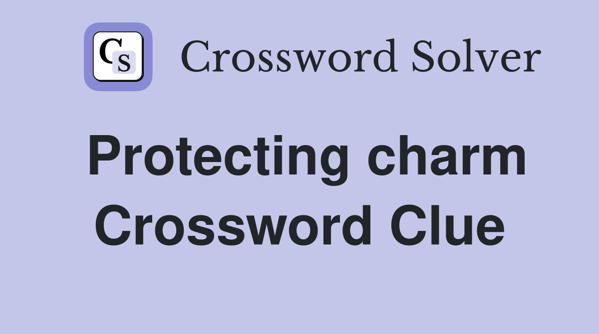 Protecting charm Crossword Clue