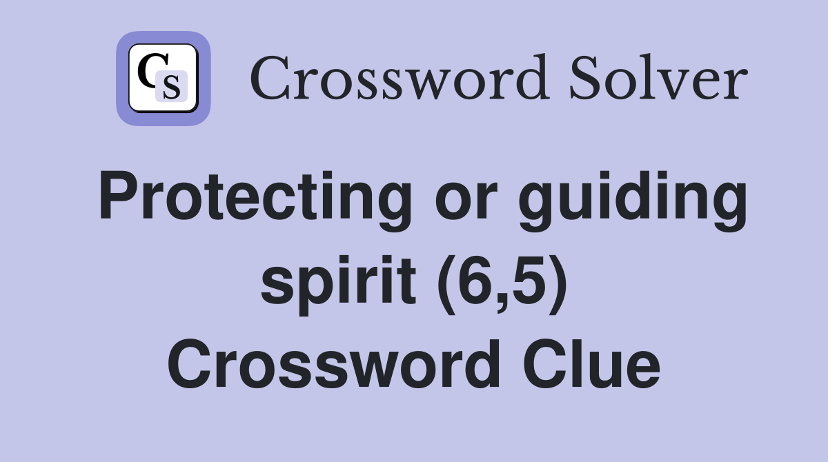 Protecting or guiding spirit (6,5) Crossword Clue