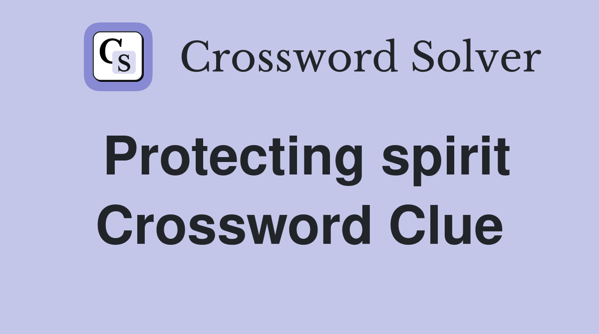 Protecting spirit Crossword Clue