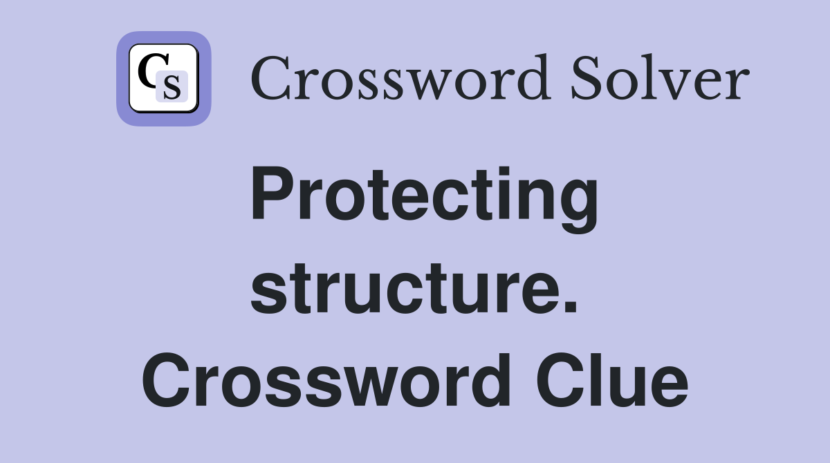Protecting structure. Crossword Clue