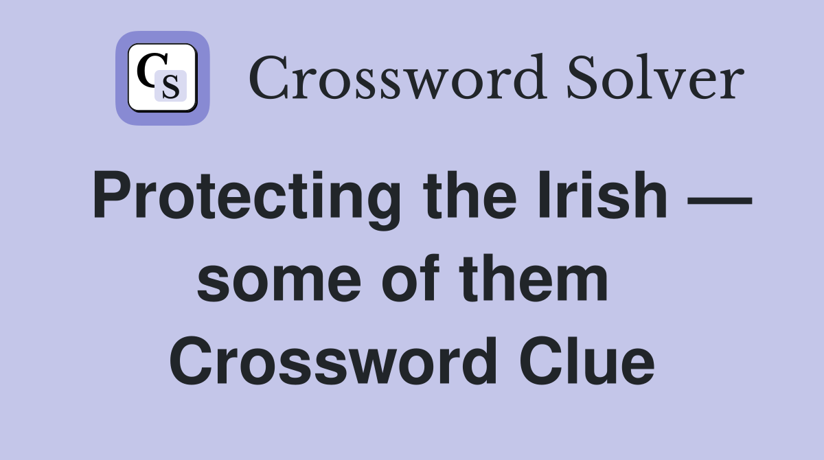 Protecting the Irish — some of them  Crossword Clue