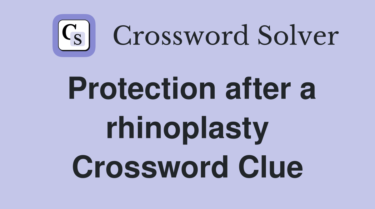 Protection after a rhinoplasty Crossword Clue