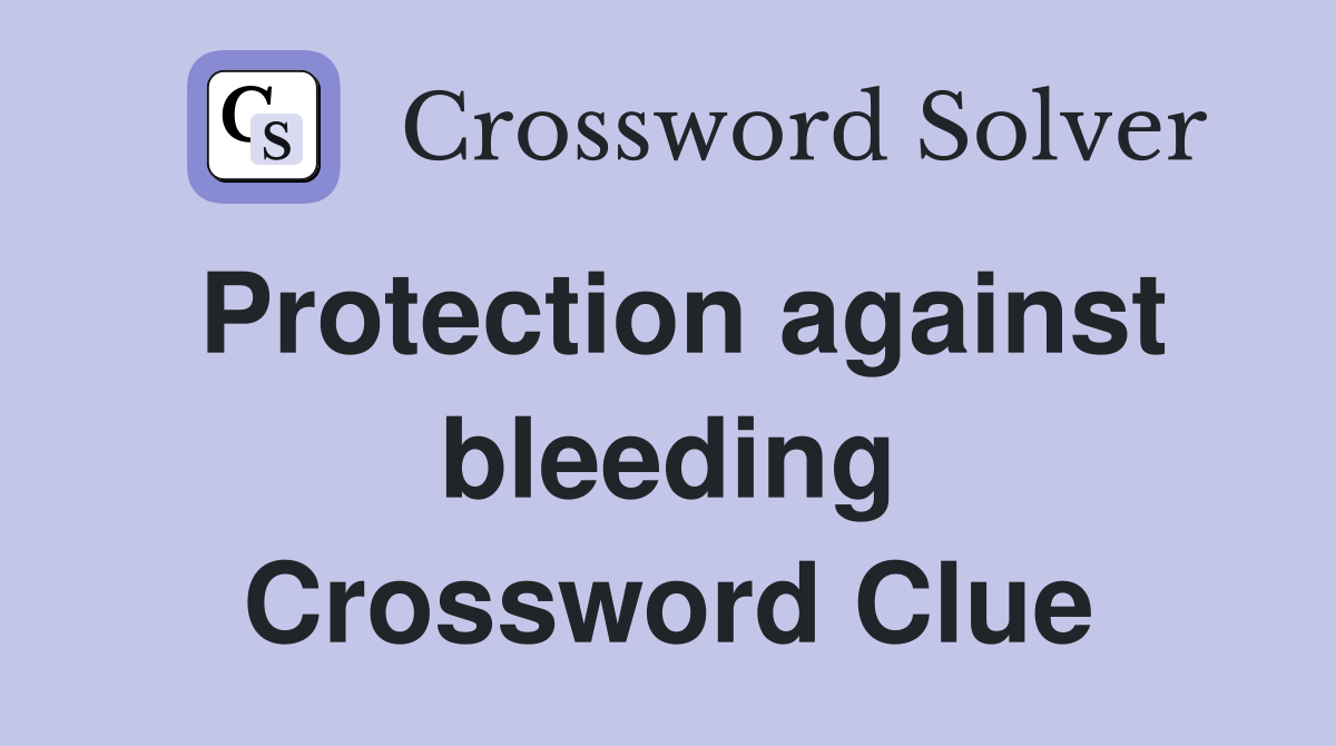 Protection against bleeding Crossword Clue