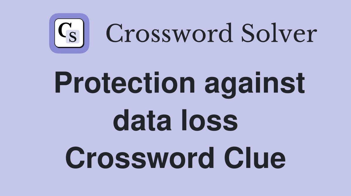 Protection against data loss Crossword Clue