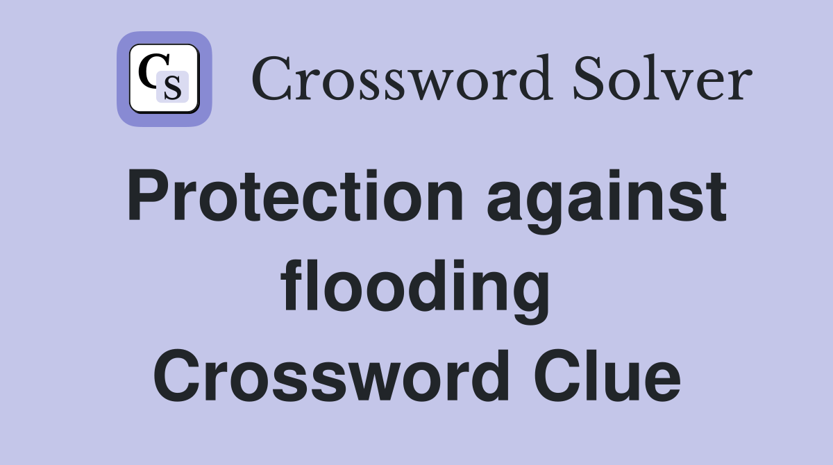Protection against flooding Crossword Clue