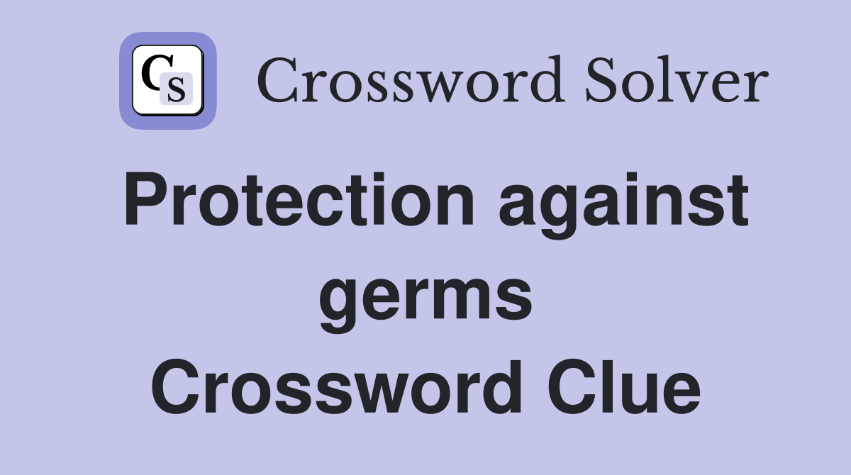 Protection against germs Crossword Clue