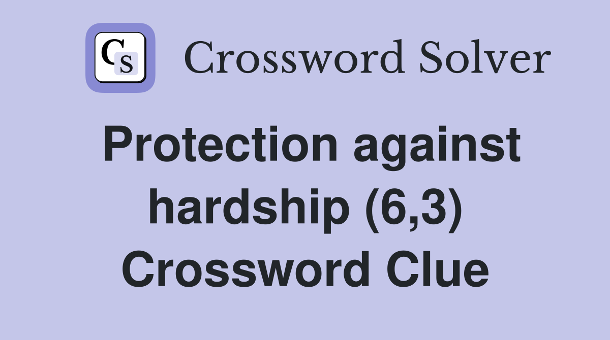 Protection against hardship (6,3) Crossword Clue