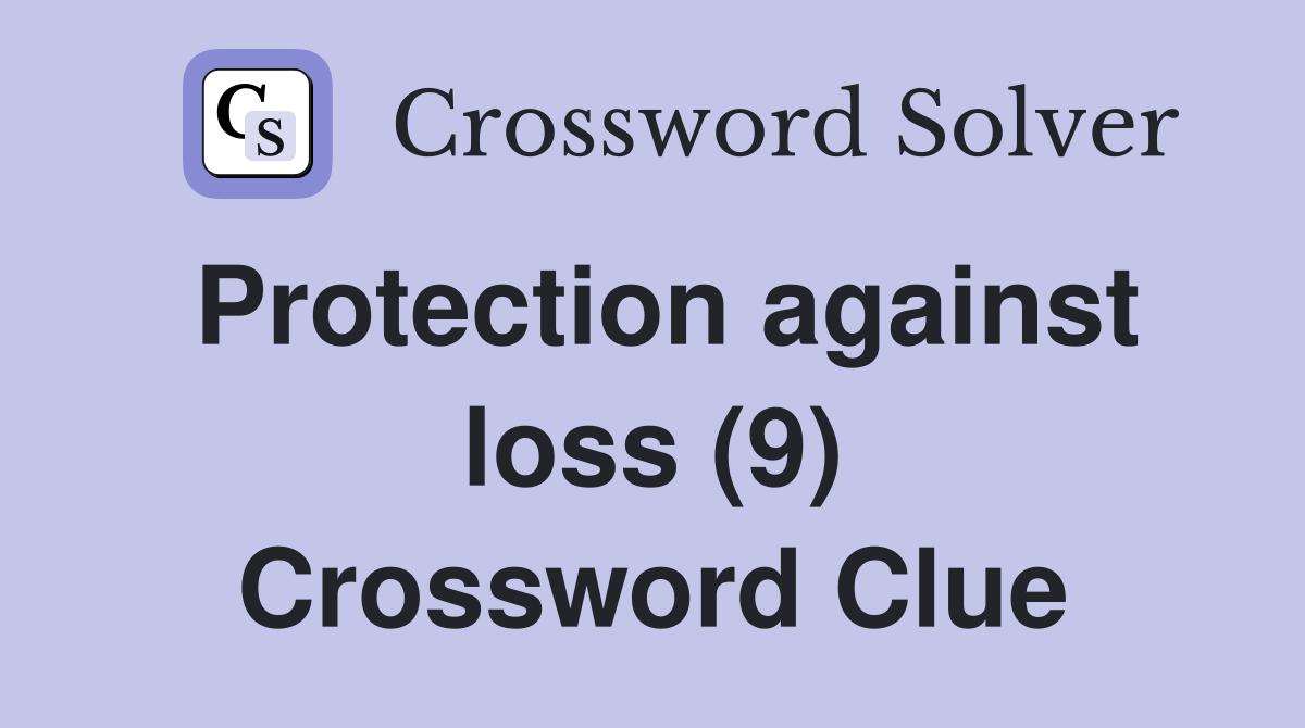 Protection against loss (9) Crossword Clue