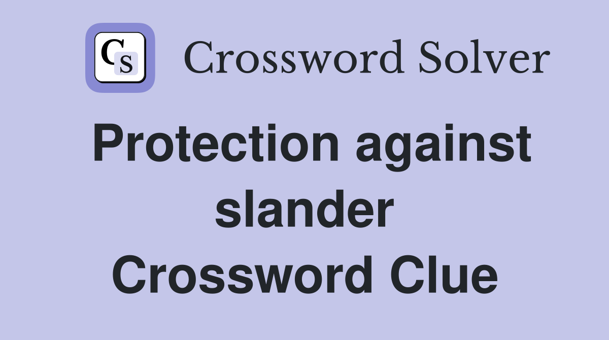 Protection against slander Crossword Clue