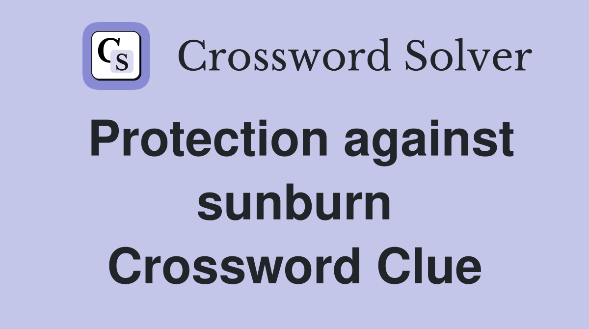 Protection against sunburn Crossword Clue