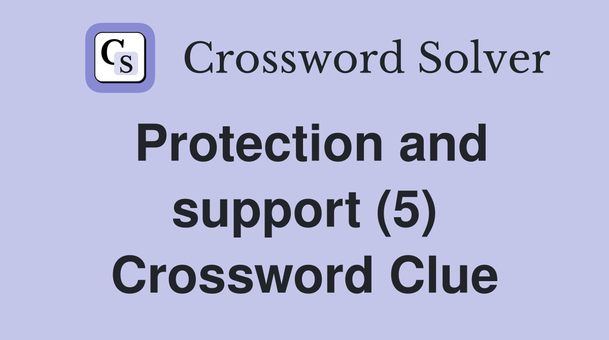 Protection and support (5) Crossword Clue